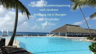 Progressive Muskelentspannung (PME) nach Jacobson - Anleitung mit 4 &Uuml;bungen - zum Einschlafen