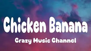 Crazy Music Channel - Chicken Banana (Lyrics)