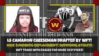 Washington Makes Trade w/ Eagles for More 2021 Draft Picks! Draft LS Camaron Cheeseman w/ 1st Pick!
