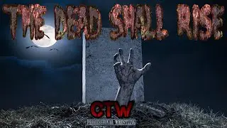THE DEAD SHALL RISE - S2E107 PPV11- CTW professional simulated wrestling
