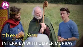 Then as Now - The Lord's Prayer | Interview with Oliver Murray