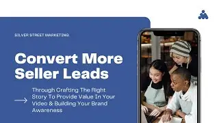 Convert More Seller Leads &  Build Your Brand Awareness By Sharing Your Story