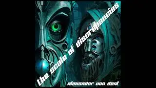 Alexander von Dent - The scale of discrepancies Pt  16