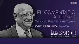 Teodoro Rentería Arróyave | EL COMENTARIO A TIEMPO [15-01-2026] IRRADIA NOTICIAS MORELOS