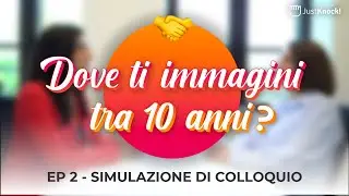 Simulazione di COLLOQUIO di lavoro | “Dove ti immagini tra 10 anni”