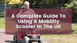 Complete Guide To Using A Mobility Scooter In The UK