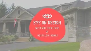 Nostalgic Homes Eye on Design Episode 1 - Brockville, Ontario