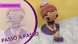 Passo a Passo - mini Bailarina de amigurumi / Em Crochê