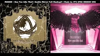 Dreamcatcher DC x Blackpink BP - MAISON x How You Like That Mashup
