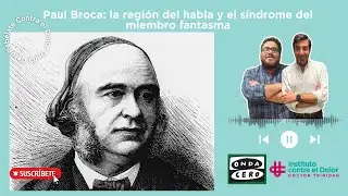 Paul Broca: la región del habla y el síndrome del miembro fantasma