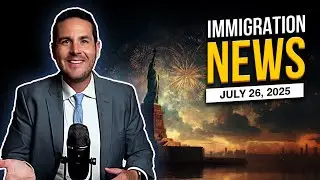 Asylum & Immigration Reform News Update: July 26, 2025