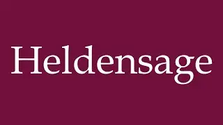 How to Pronounce ''Heldensage'' (Heroic saga) Correctly in German
