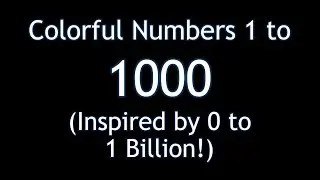 Colorful Numbers 1 to 1000 (Inspired by 0 to 1 Billion!)