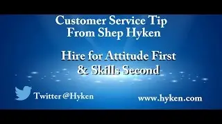 Customer Service Training Tip: Hire For Attitude