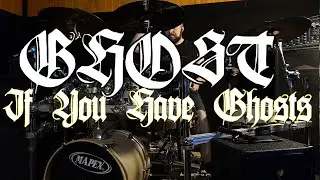 Ghost - If You Have Ghosts | Drum Cover