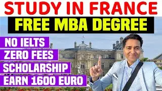 FREE MBA Degree | Study in France | Zero Fees /No IELTS/Scholarship/Visa/Job 1600 Euro Salary/Spouse