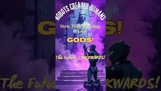 Humans are GODs? The Future is BACKWARDS! #ai  #god  #scifi  #concept  #creative #chatgpt #future