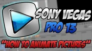 How To Animate Pictures, and EVERYTHING ELSE, in Sony Vegas Pro 13 - (Sony Vegas Pro 13 Tutorial)