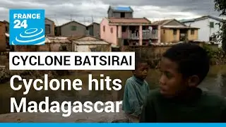 &lsquo;Significant, widespread damage' feared as Cyclone Batsirai hits Madagascar &bull; FRANCE 24 English