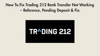 How To Fix Trading 212 Bank Transfer Not Working &ndash; Reference, Pending Deposit & Fix