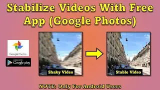 How to Stabilize Shaky Videos in Android with Free App (Google Photos)