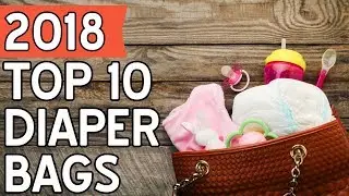 10 Best Diaper Bags 2018