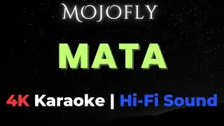 Mata - Mojofly 4K Karaoke | Hi-Fi Sound