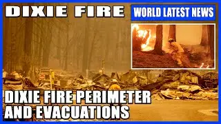 Map: Dixie Fire perimeter and evacuations