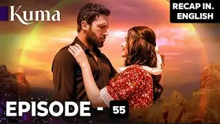Kuma Turkish Drama in English Episode 55 Promo Explained | Full Story & Hidden Truths 