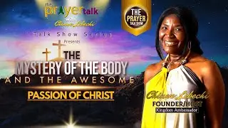 The Mystery of the Body & the Awesome Passion of Christ