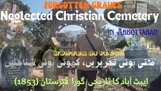 Christian Cemetery 1853 | Fading History of Abbottabad&rsquo;s Christian Cemetery