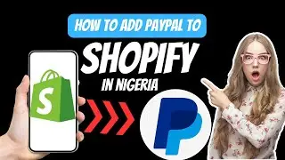 How to Accept PayPal Payment on Shopify In Nigeria| how to add paypal to shopify in nigeria.