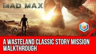 Mad Max A Wasteland Classic Story Mission Walkthrough Let's Play Gameplay