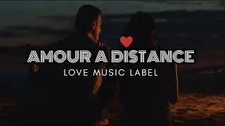Love Music Label  - Amour &agrave; Distance ( Official Lyrics vid&eacute;o)
