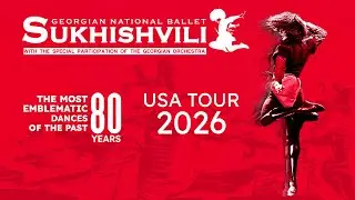 Sukhishvili | The National Ballet of Georgia | USA Tour 2026