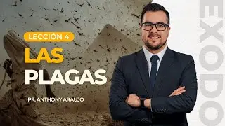 📖 Lección 4: Las Plagas | Pr Anthony Araujo | El Éxodo