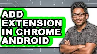 How to Add Extension in Chrome Android (full Guide)