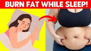 8 Ways To Burn More Fat While Sleeping ( Scientifically Proven )