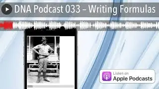 DNA Podcast 033 &ndash; Writing Formulas