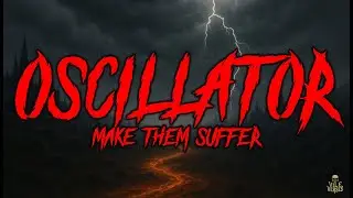 MAKE THEM SUFFER - Oscillator (Lyrics) 2024