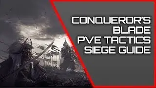Conqueror's Blade - PVE Tactics & ⚔️Siege Guide