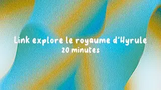 ASMR - Link explore le royaume d'Hyrule - 20 min
