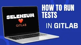 Python Selenium Tests in Gitlab CI/CD Pipeline