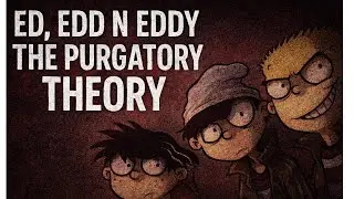 The Ending That Breaks the Loop | Ed, Edd n Eddy Purgatory Theory (Part 3)