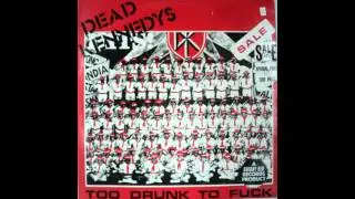 Dead Kennedys - Too Drunk To Fuck 12