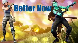 Fortnite Montage- Better Now