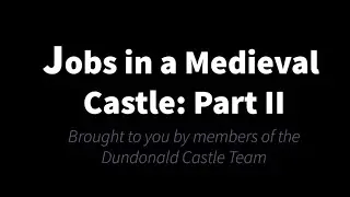 Jobs in a Medieval Castle: Part II
