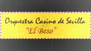 Orquestra Casino de Sevilla - El Beso