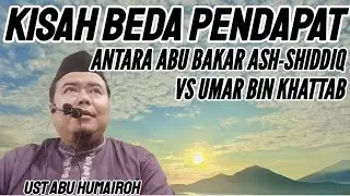 KISAH PERSELISIHAN ABU BAKAR ASH-SHIDDIQ VS UMAR BIN KHATTAB !!!