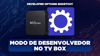Modo Desenvolvedor Não Abre? Resolva e melhore o TV Box com o Aplicativo Developer Options Shortcut!